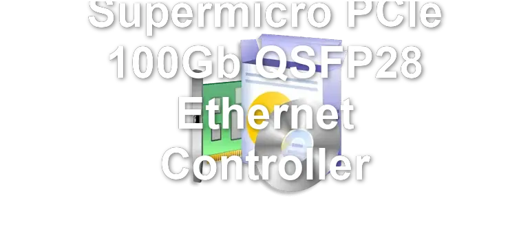Supermicro PCIe 100Gb QSFP28 Ethernet Controller