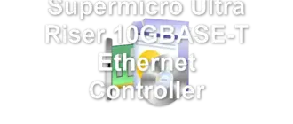 Supermicro Ultra Riser 10GBASE-T Ethernet Controller