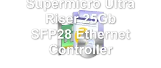 Supermicro Ultra Riser 25Gb SFP28 Ethernet Controller