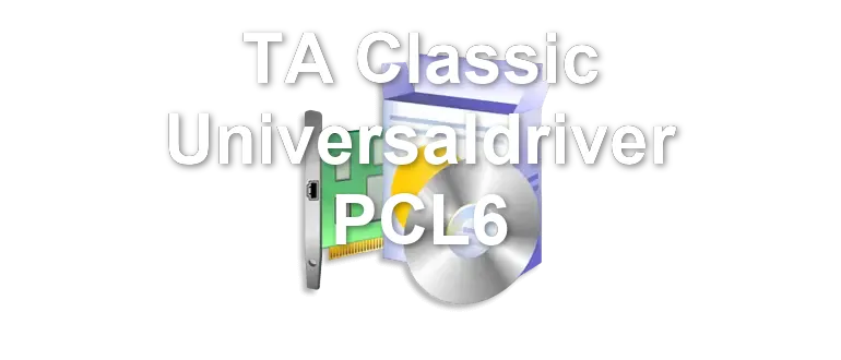 TA Classic Universaldriver PCL6