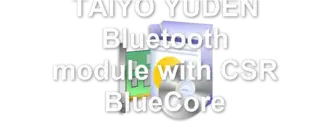 TAIYO YUDEN Bluetooth module with CSR BlueCore