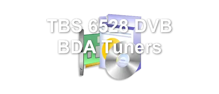 TBS 6528 DVB BDA Tuners