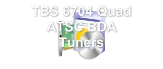 TBS 6704 Quad ATSC BDA Tuners