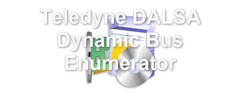 Teledyne DALSA Dynamic Bus Enumerator