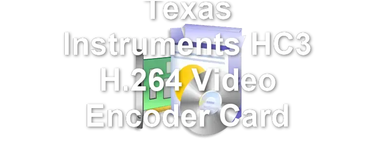 Texas Instruments HC3 H.264 Video Encoder Card