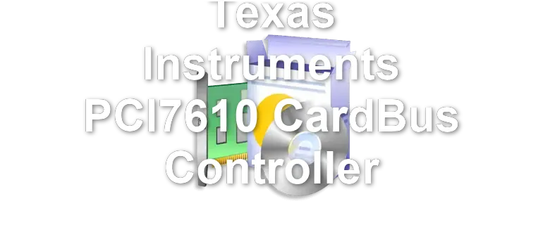 Texas Instruments PCI7610 CardBus Controller