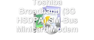 Toshiba Broadband (3G HSDPA) SM-Bus Minicard Modem