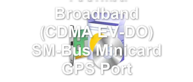 Toshiba Broadband (CDMA EV-DO) SM-Bus Minicard GPS Port