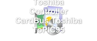 Toshiba Controller CardBus Toshiba ToPIC95
