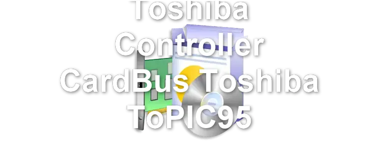 Toshiba Controller CardBus Toshiba ToPIC95