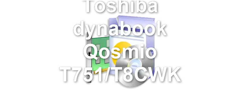 Toshiba dynabook Qosmio T751/T8CWK