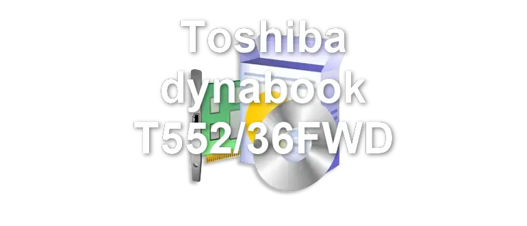 Toshiba dynabook T552/36FWD