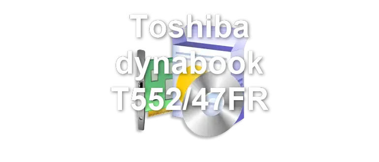 Toshiba dynabook T552/47FR
