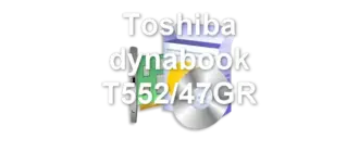 Toshiba dynabook T552/47GR