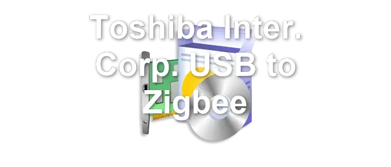 Toshiba Inter. Corp. USB to Zigbee