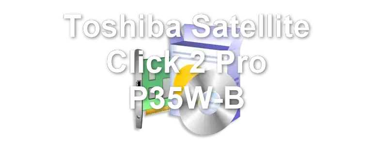 Toshiba Satellite Click 2 Pro P35W-B