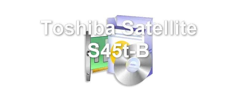 Toshiba Satellite S45t-B