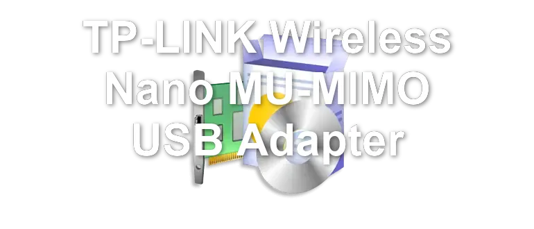 TP-LINK Wireless Nano MU-MIMO USB Adapter