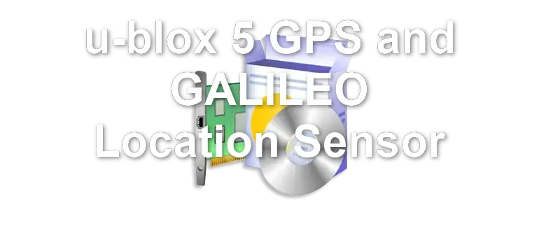 u-blox 5 GPS and GALILEO Location Sensor