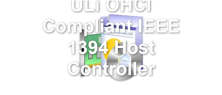 ULi OHCI Compliant IEEE 1394 Host Controller
