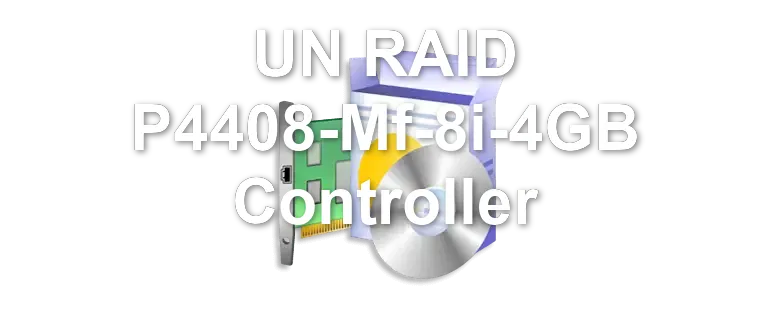 UN RAID P4408-Mf-8i-4GB Controller