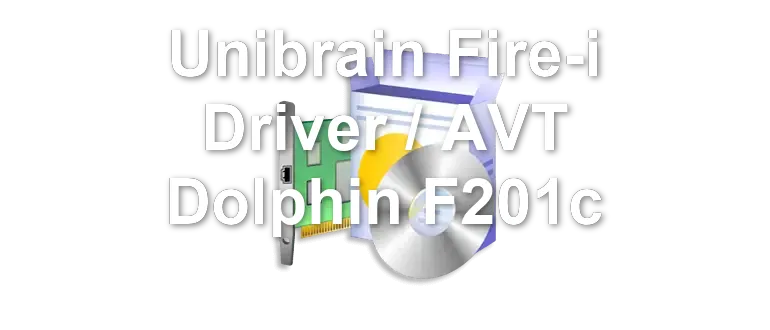 Unibrain Fire-i Driver / AVT Dolphin F201c