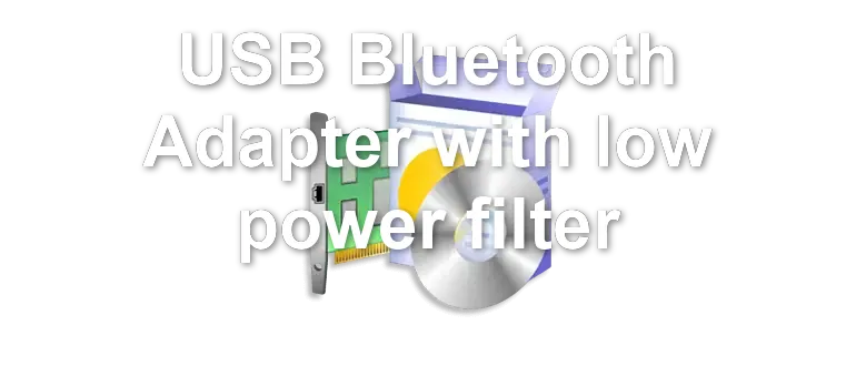 USB Bluetooth Adapter with low power filter