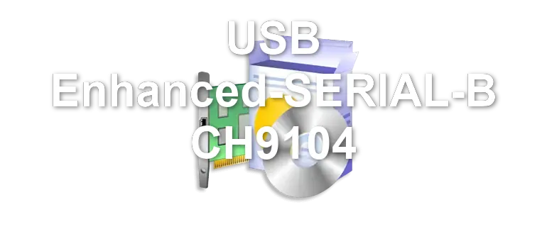 USB Enhanced-SERIAL-B CH9104