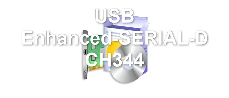 USB Enhanced-SERIAL-D CH344
