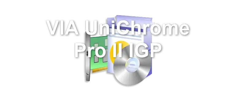 VIA UniChrome Pro II IGP