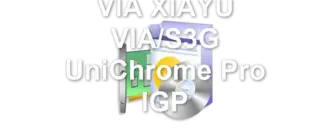VIA XIAYU VIA/S3G UniChrome Pro IGP