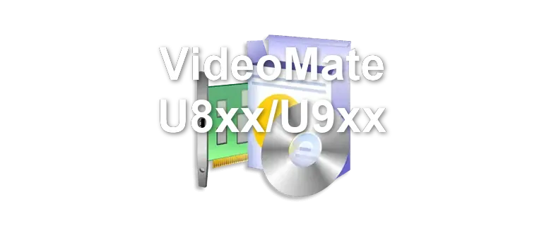 VideoMate U8xx/U9xx