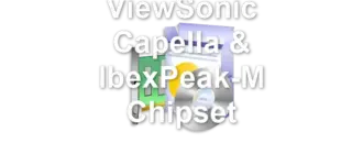 ViewSonic Capella & IbexPeak-M Chipset