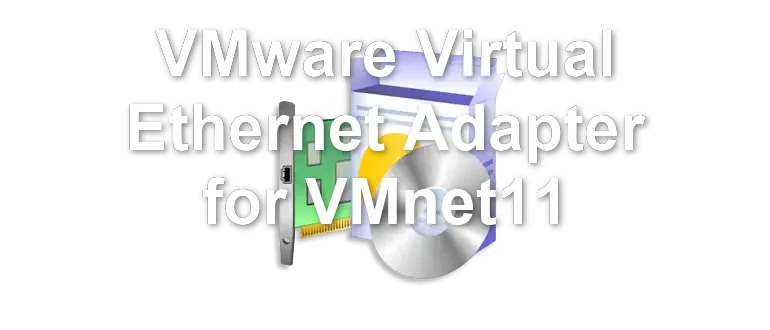 VMware Virtual Ethernet Adapter for VMnet11