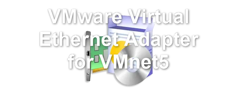 VMware Virtual Ethernet Adapter for VMnet5