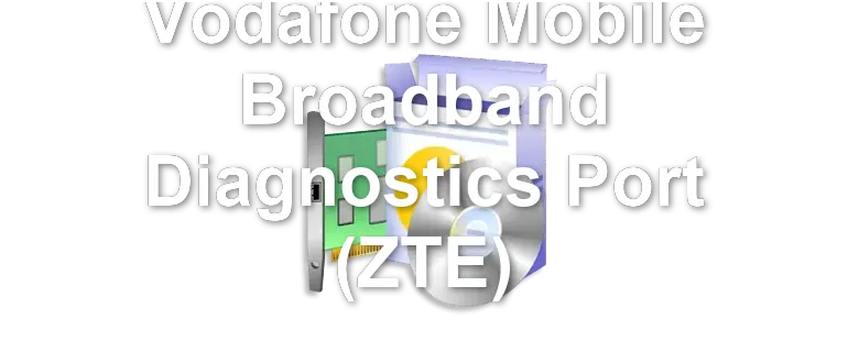 Vodafone Mobile Broadband Diagnostics Port (ZTE)