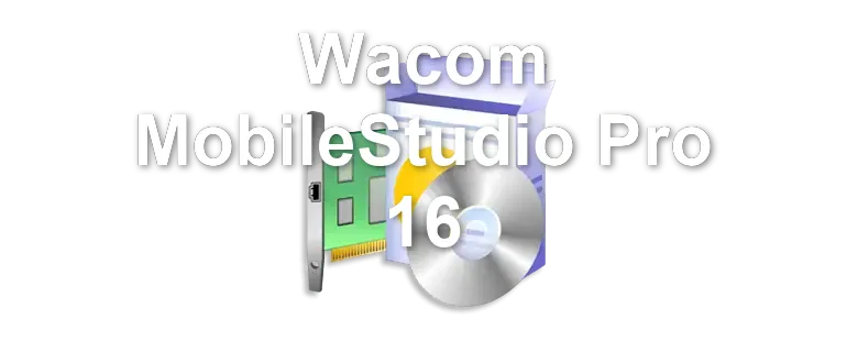 Wacom MobileStudio Pro 16