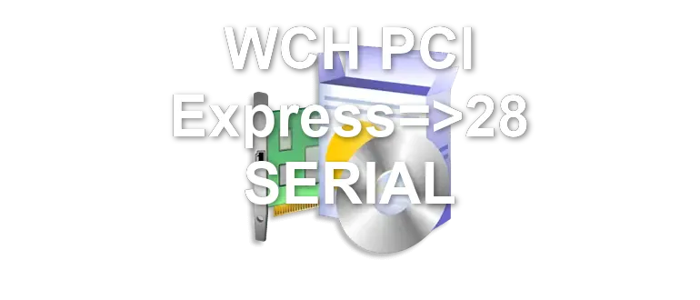 WCH PCI Express=>28 SERIAL