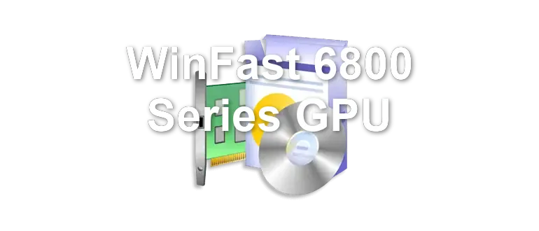 WinFast 6800 Series GPU
