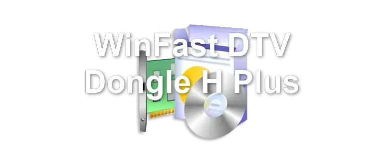 WinFast DTV Dongle H Plus