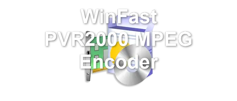 WinFast PVR2000 MPEG Encoder
