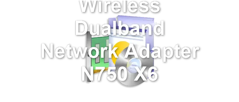 Wireless Dualband Network Adapter N750 X6