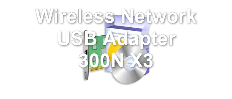 Wireless Network USB Adapter 300N X3