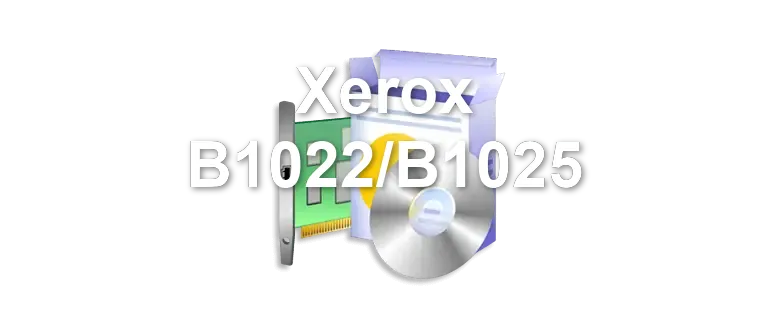 Xerox B1022/B1025