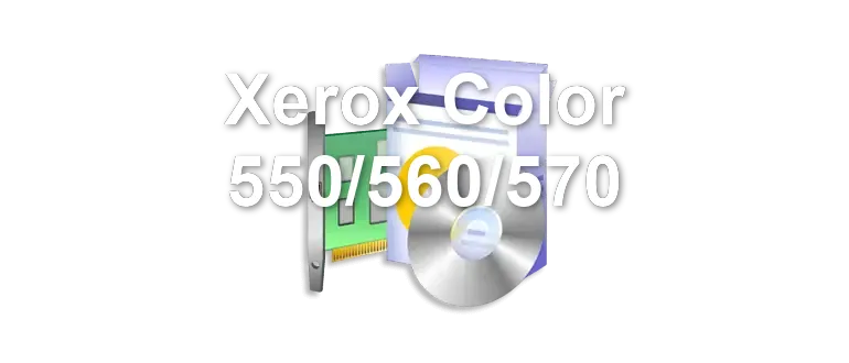 Xerox Color 550/560/570