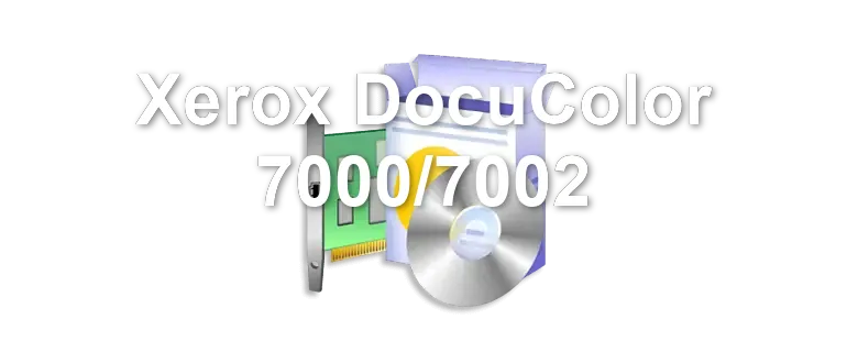 Xerox DocuColor 7000/7002