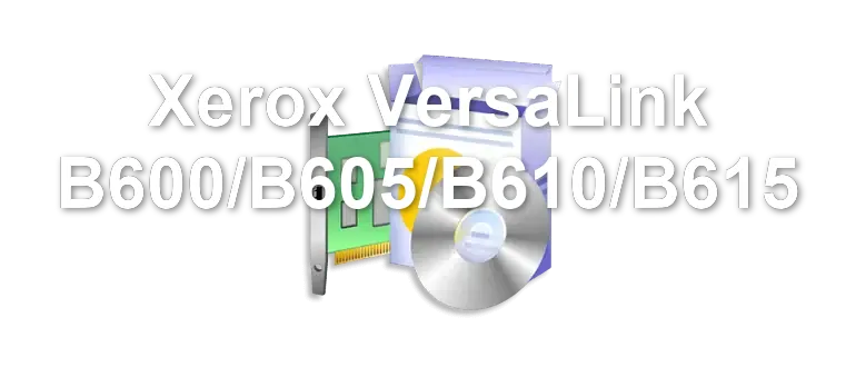 Xerox VersaLink B600/B605/B610/B615