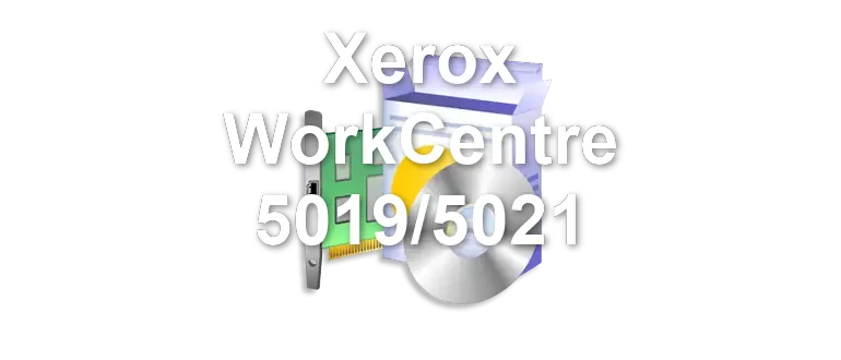 Xerox WorkCentre 5019/5021