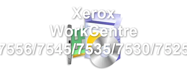 Xerox WorkCentre 7556/7545/7535/7530/7525