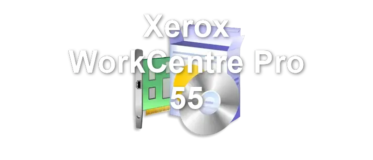 Xerox WorkCentre Pro 55